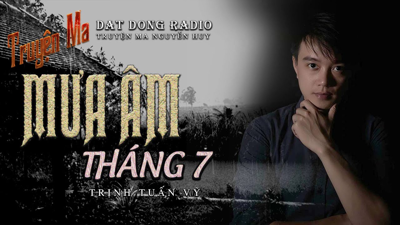 Mưa Âm Tháng 7 | Chuyện ma cảm động về tình mẹ | Nguyễn Huy | Trịnh Tuấn Vỹ