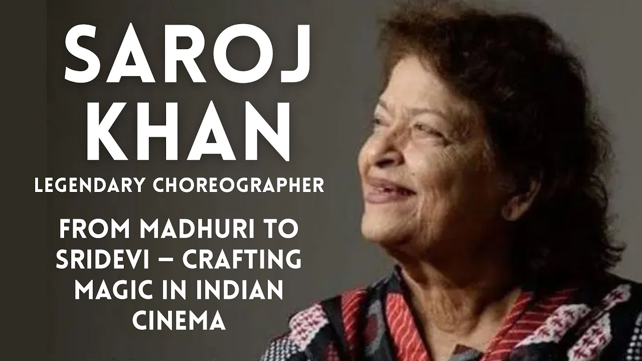 Saroj Khan:The Legendary Choreographer Who Taught Bollywood to Dance/Crafting Magic in Indian Cinema