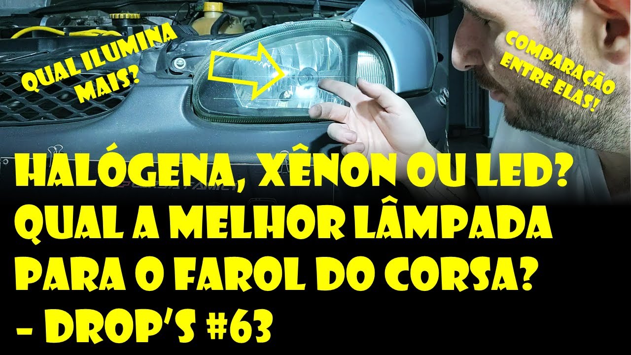 Halogena, Xenon ou LED? Qual a Melhor Lampada para o Farol do Corsa?! | Dr.Corsa