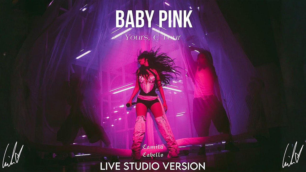 Camila Cabello - Baby Pink (Live Studio Version)[The Yours, C Tour]