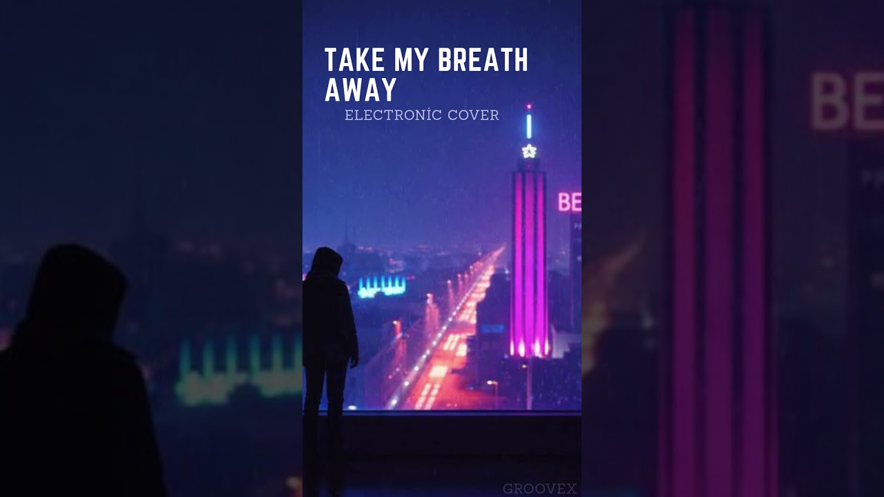 Take My Breath Away – Berlin 