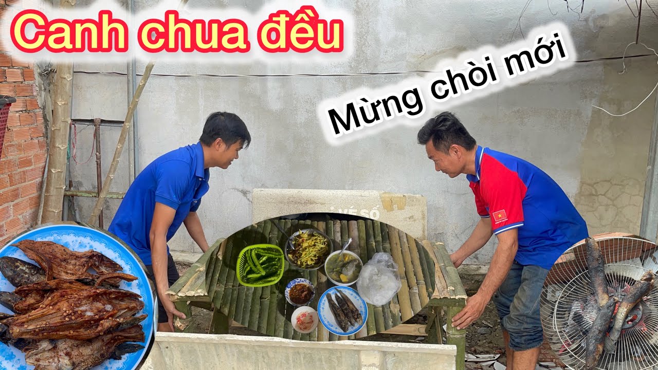 Nấu Canh Chua Đều, Gỏi Xoài Khô Cá Lóc Để Mừng Chòi Mới 