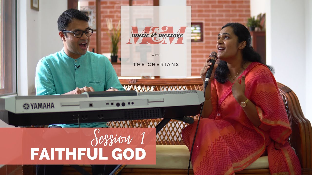 What a faithful God have I // M&M with the Cherians // Session 1