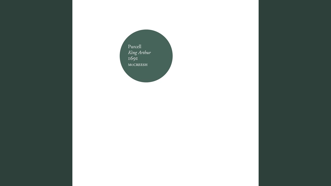 King Arthur, Z. 628 (Suckling/McCreesh Edition) , Act IV: Passacaglia – How Happy the Lover /...