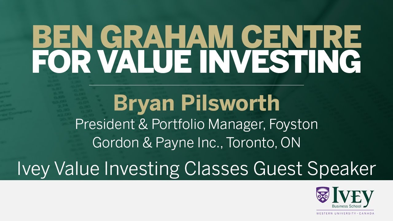 2018 Ivey Value Investing Classes Guest Speaker: Bryan Pilsworth