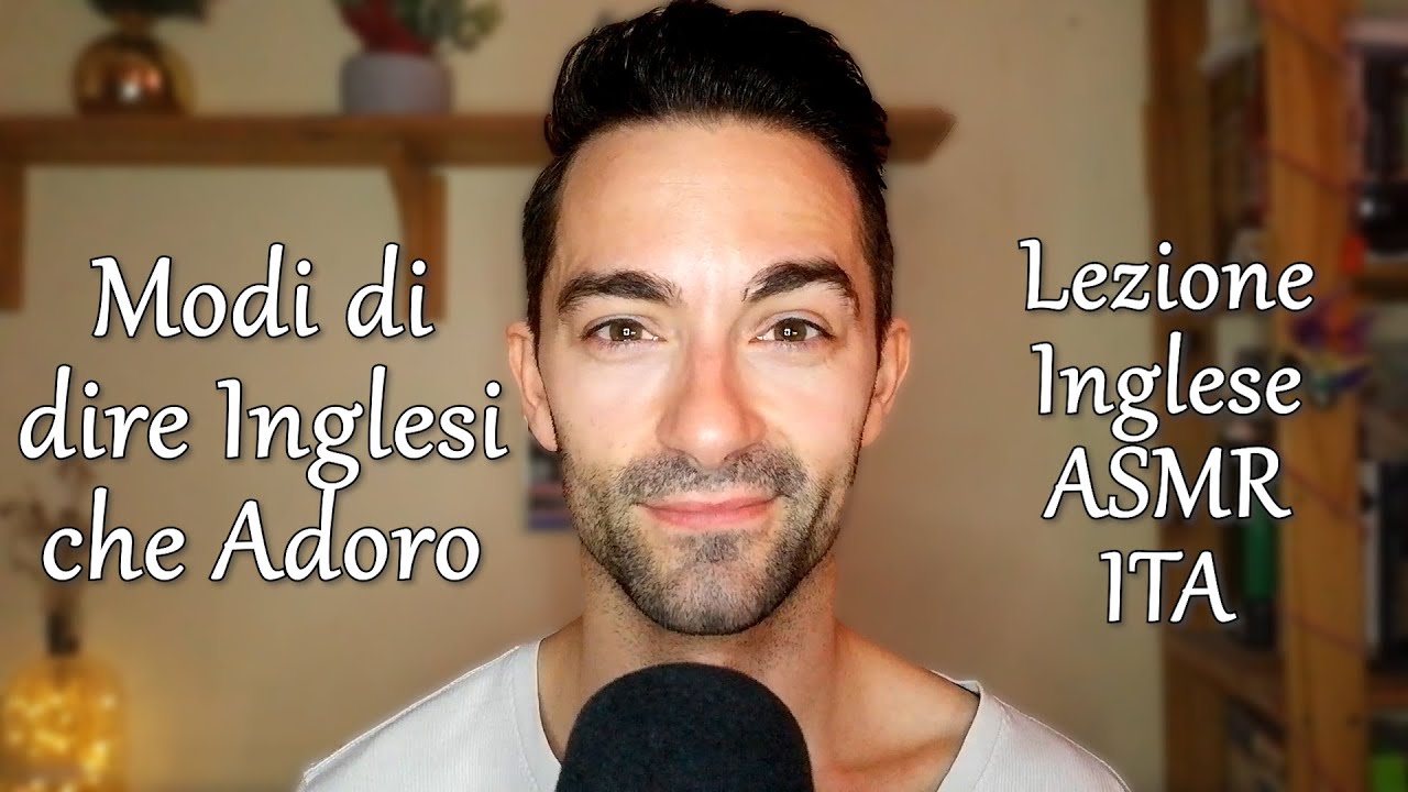 Lezione Inglese ASMR ITA Soft Spoken | Modi di dire Inglesi Utilissimi e che adoro