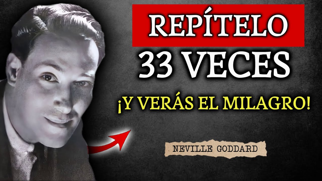 Solo 1 Frase, 33 Veces: El Método Más Poderoso de Neville Goddard