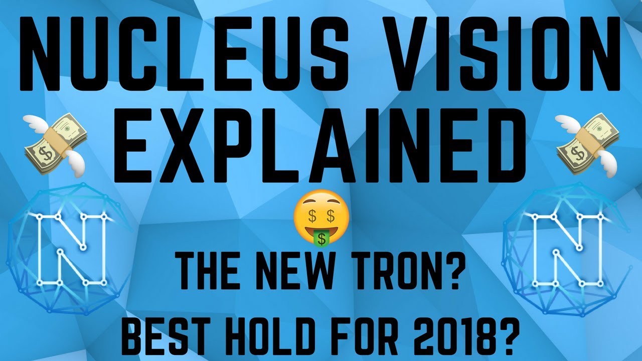 NUCLEUS VISION ($NCASH) EXPLAINED: The New TRON? Possibly The BEST HOLD For 2018!