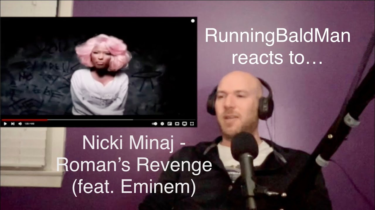 RunningBaldMan reacts to...Nicki Manaj - Roman's Revenge (feat. Eminem)