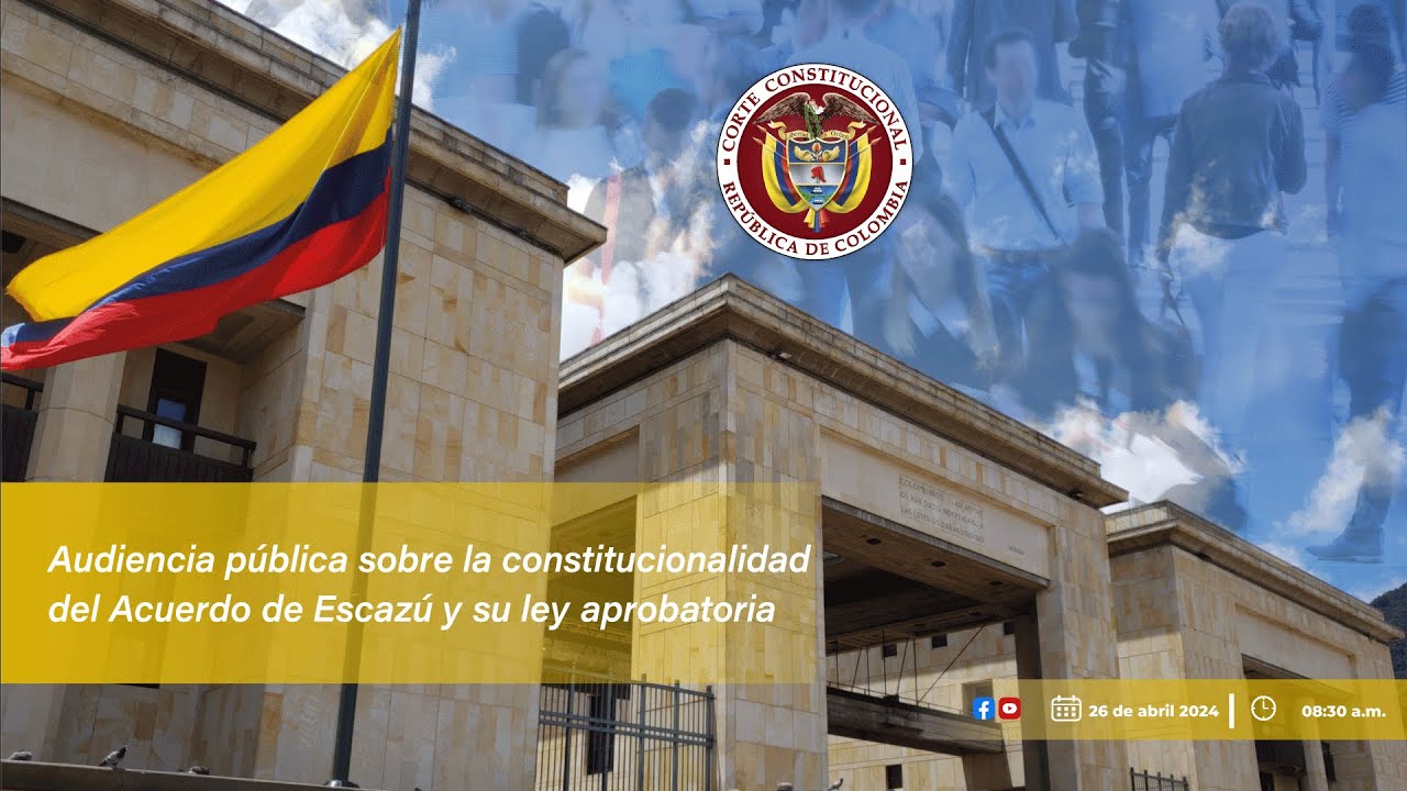 Audiencia pública sobre la constitucionalidad del Acuerdo de Escazú y su ley aprobatoria