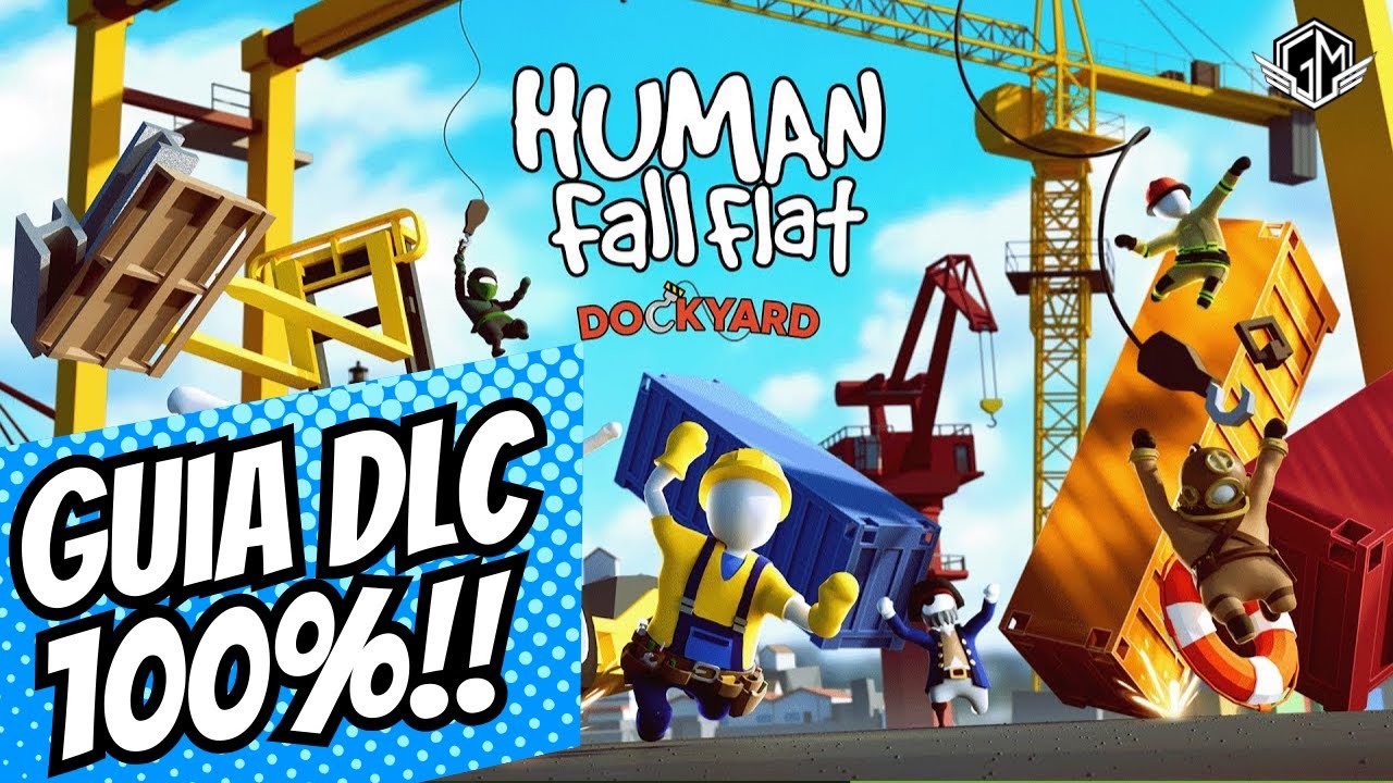 HUMAN FALL FLAT: DLC DOCKYARD 100% COMPLETO