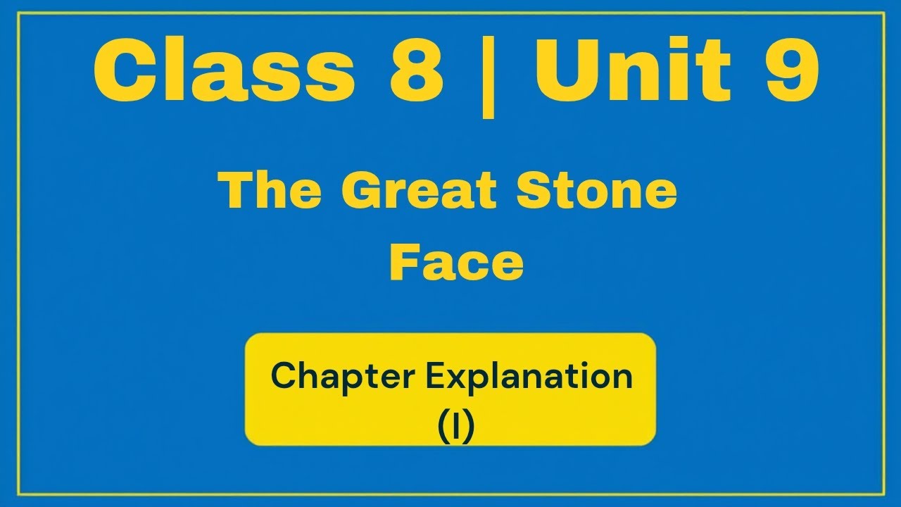 Class 8 Unit 9 | The Great Stone Face – I Chapter Explanation Part 1 | Honeydew