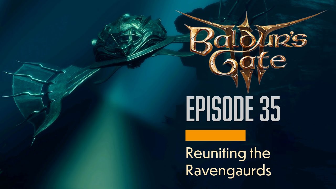 Baldur's Gate 3 Episode 35: Reuniting the Ravengaurds