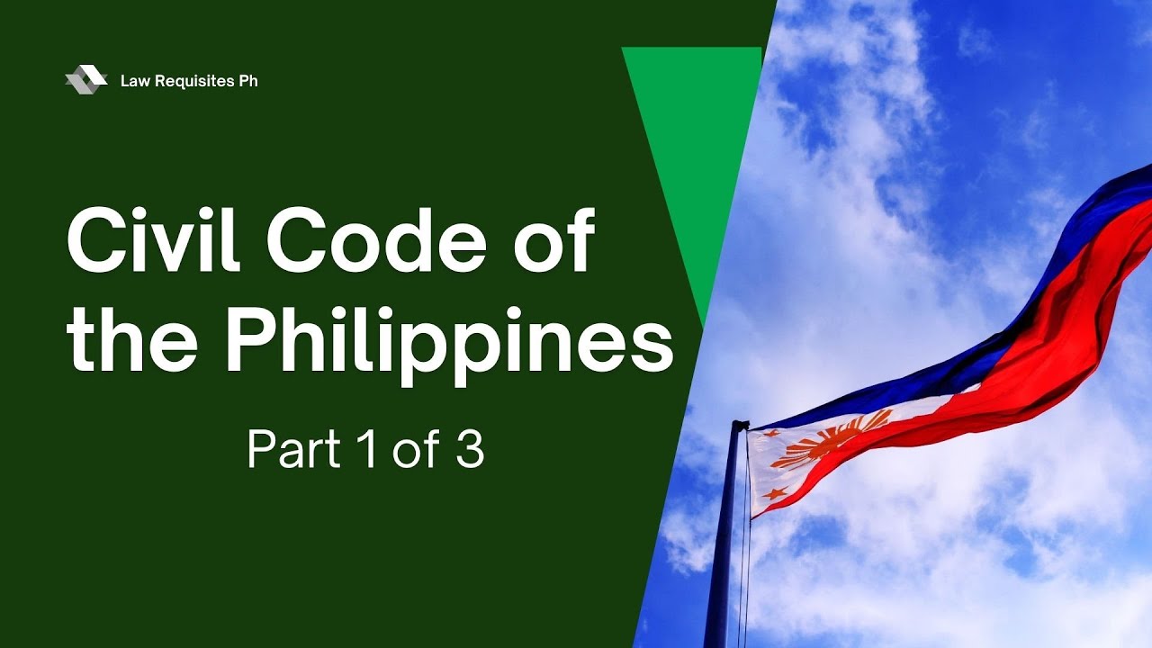 Civil Code of the Philippines - Codal Provisions - Part 1 of 3 | Law Requisites Ph