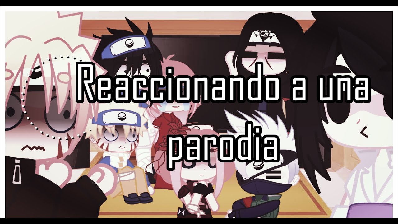 ｡.｡:+ ✨🎬 El equipo 7 +Itachi reaccionando a una parodia (Parte 1)･:*:･★