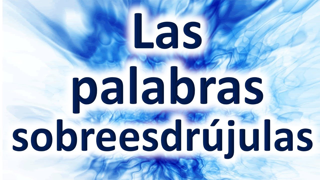 Las Palabras Sobreesdr&uacute;julas (Ejemplos) | Descripci&oacute;n Completa