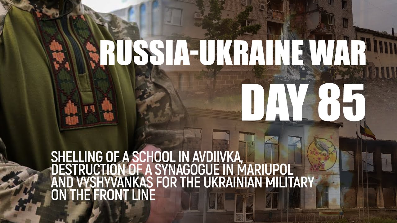 Shelling of a school in Avdiivka and destruction of a synagogue in Mariupol   #129 | May, 19