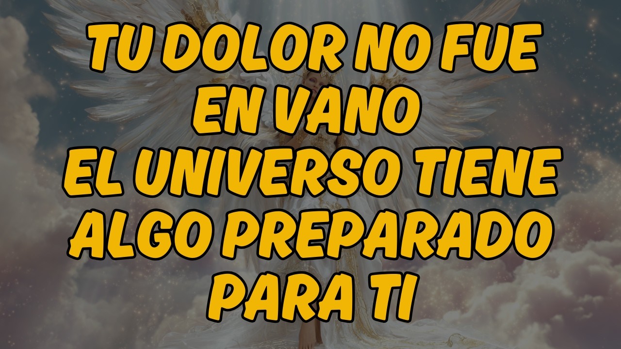 💫 TU DOLOR NO FUE EN VANO — EL UNIVERSO TIENE ALGO PREPARADO PARA TI | Mensaje de los Ángeles