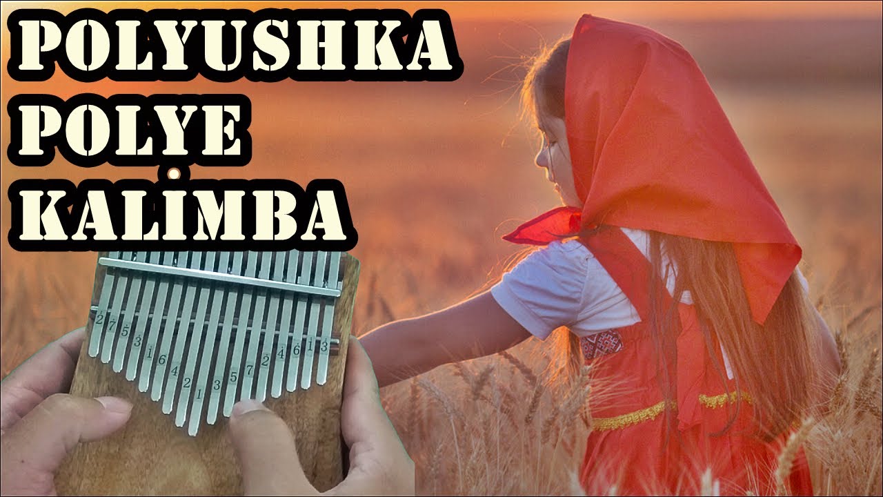 Polyushka Polye Kalimba Cover - полюшко поле ремикс калимба