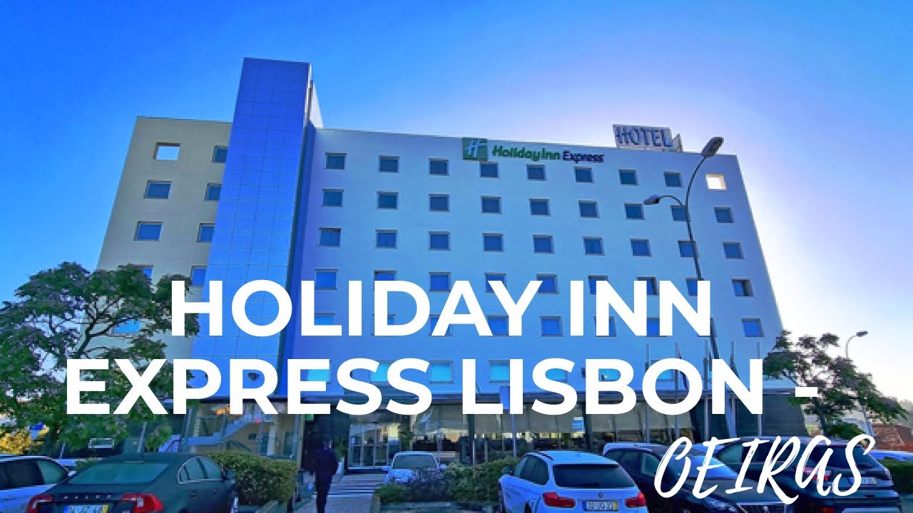Lisboa - Holiday Inn Express Lisbon - Oeiras