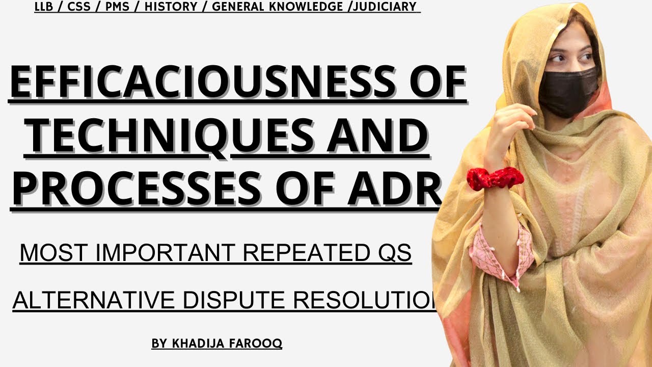 EFFICACIOUSNESS OF TECHNIQUES OF ADR AND PROCESSES | ADR | ALTERNATIVE DISPUTE RESOLUTION |