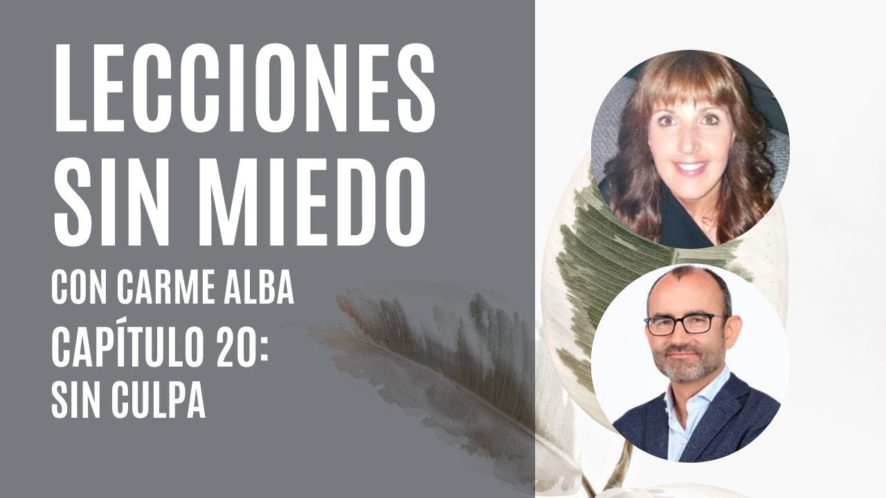 Lecciones sin miedo con Carme Alba. Capítulo 20: Sin Culpa
