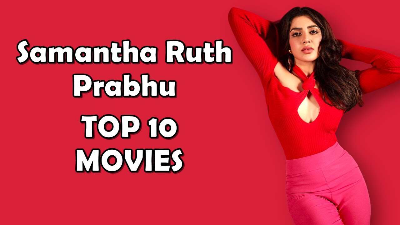 Top 10 Movies of Samantha Ruth Prabhu