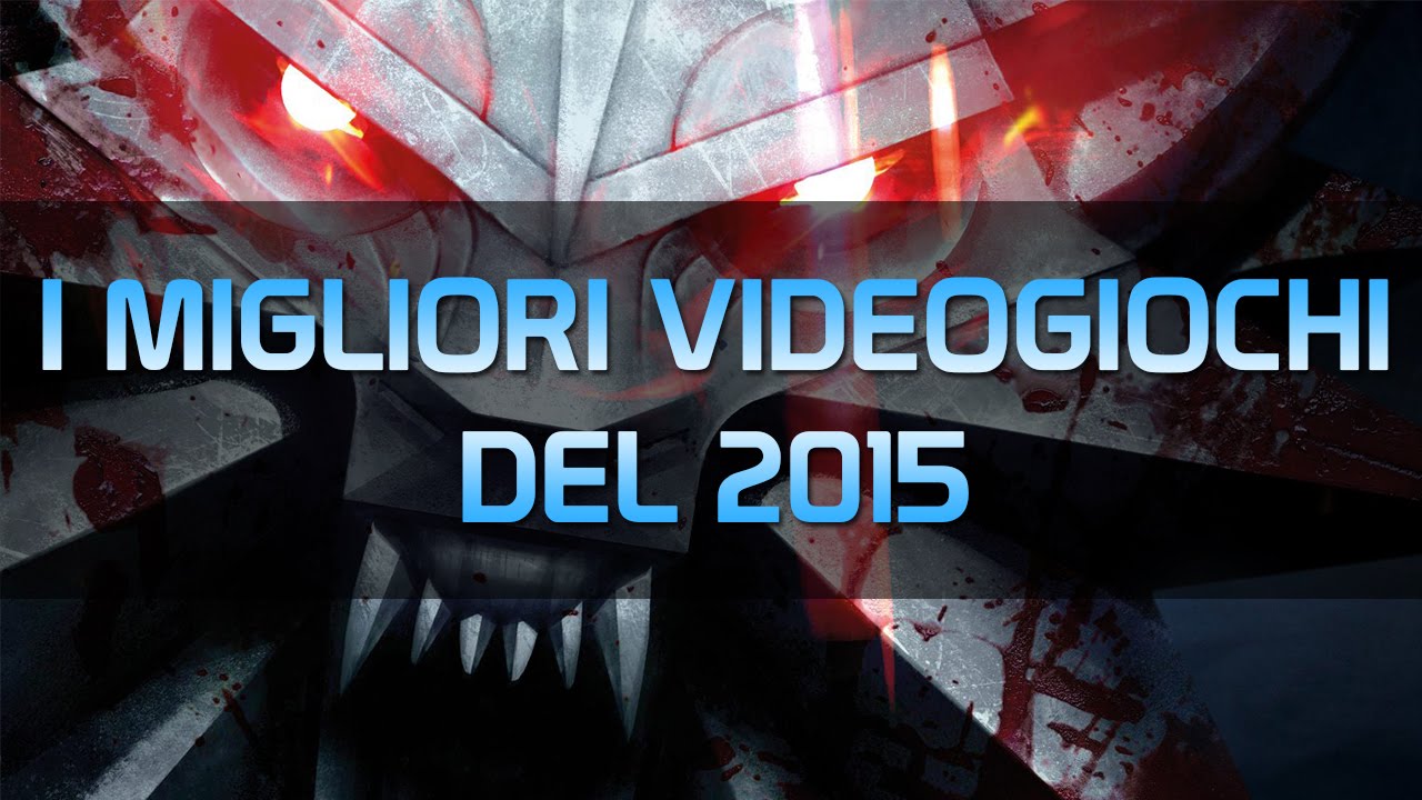 I MIGLIORI VIDEOGIOCHI DEL 2015