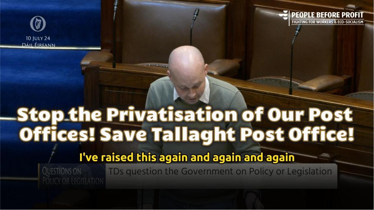 Save Tallaght Post Office! Stop Privatisation! - 10/07/24 [Paul Murphy TD]