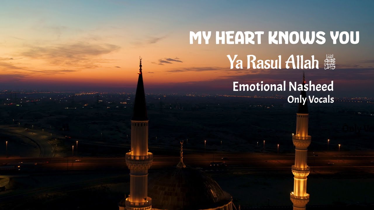 My Heart Knows You &ndash; Ya Rasul Allah ﷺ | Arabic Nasheed | Vocals Only