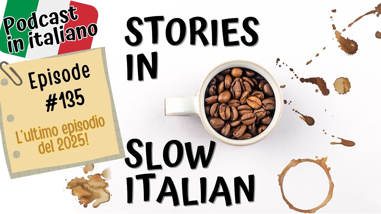 Learn Italian with Stories in Slow Italian Podcast | #135 - L'ultimo episodio del 2025!