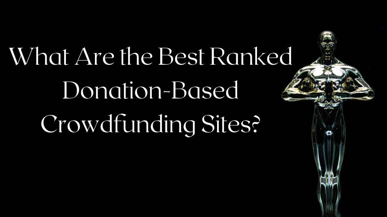 What Are the Best Donation Based Crowdfunding Sites?
