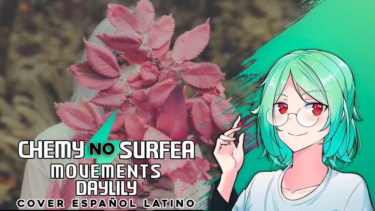 (Espa&ntilde;ol) MOVEMENTS // Daylily (cover por ChemyNoSurfea)