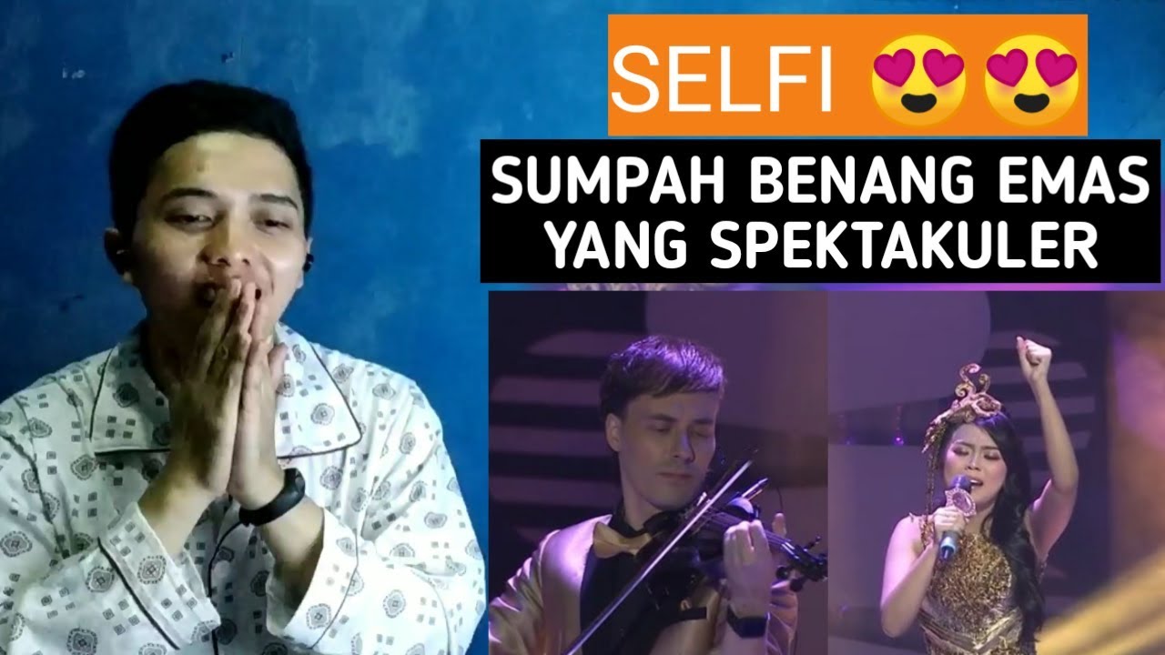 SUMPAH BENANG EMAS SELFI DIIRINGI BIOLA GERMAN DIMITRIEV - REACTION