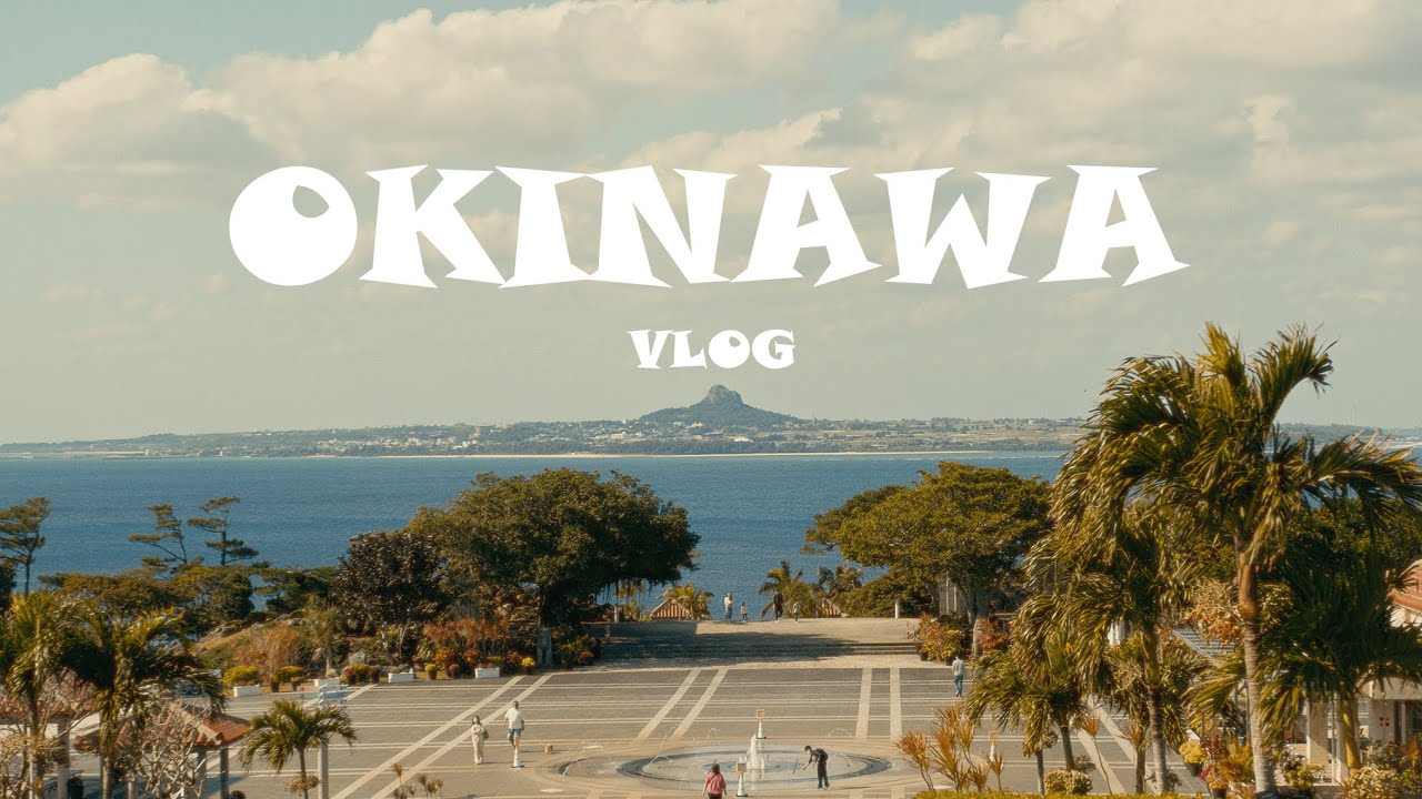 4K-Trip vlog｜7 Days in OKINAWA ｜Sun, sand and sea｜沖縄7泊8日満喫