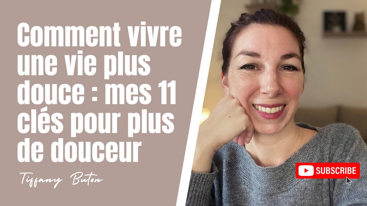 ✨Comment vivre une vie plus douce : mes 11 clés pour plus de douceur
