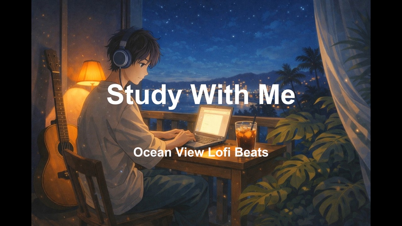 Cozy Night Lofi 🌙 Ocean View Study Beats | 1 Hour Chill Focus Music