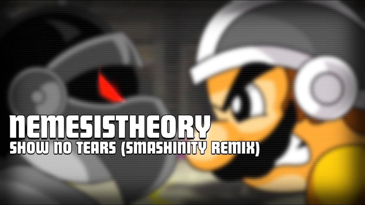 NemesisTheory - Show No Tears (Smashinity Remix)