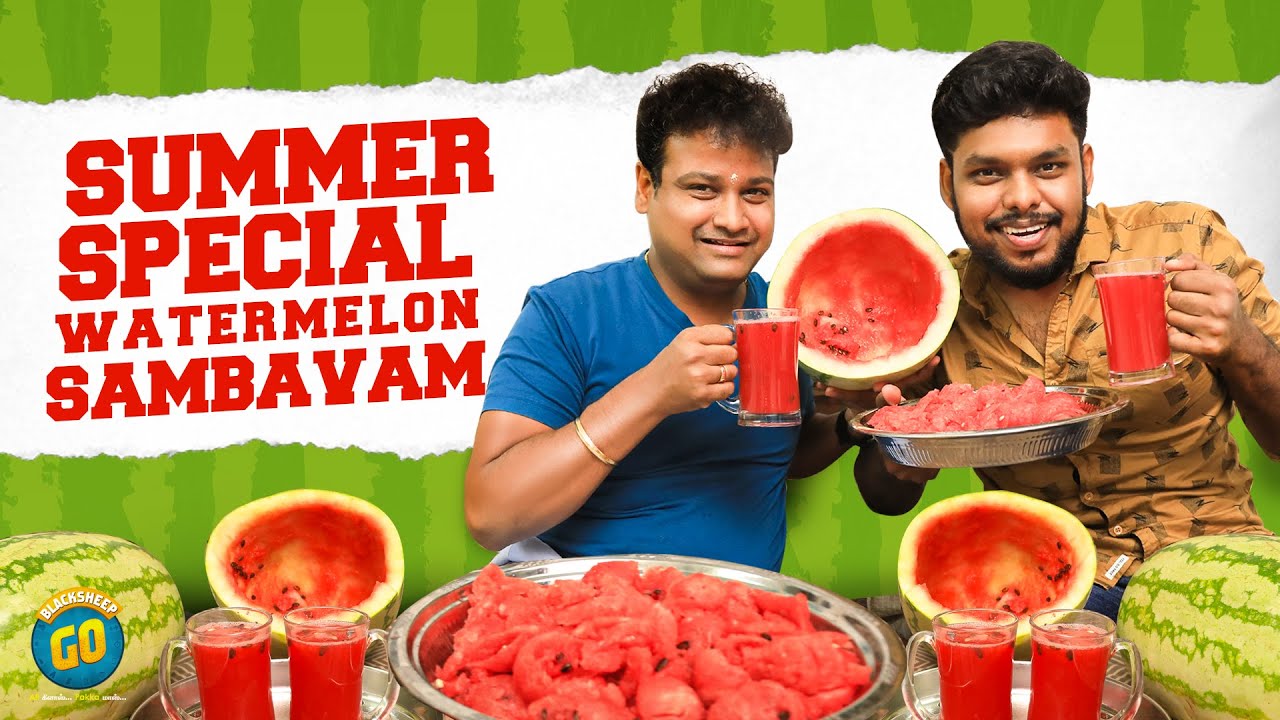 Summer Special Watermelon Sambavam | Soru Thaan Mukiyam | Blacksheep Go