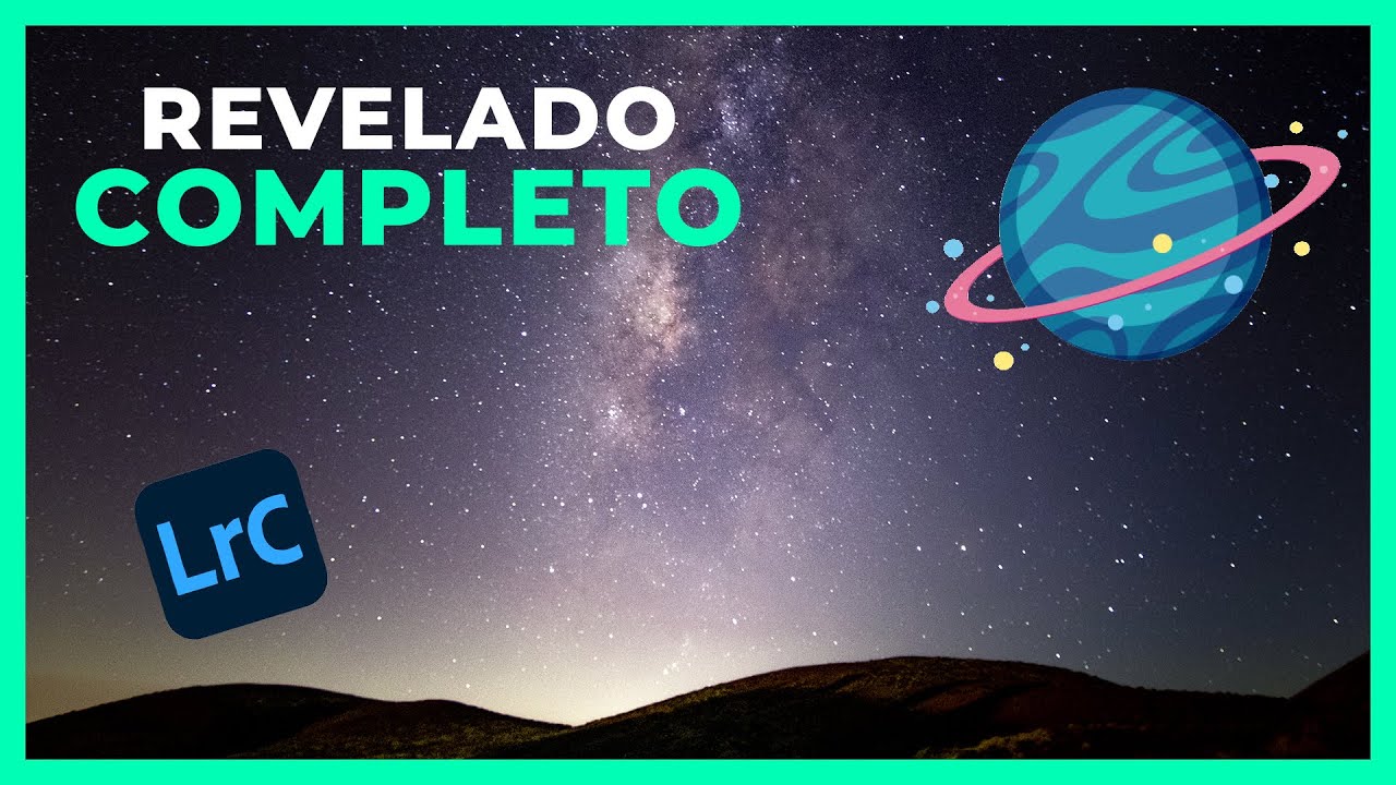 😍 Tutorial de revelado completo de VÍA LÁCTEA 🌌 con Adobe Lightroom Classic CC 2021