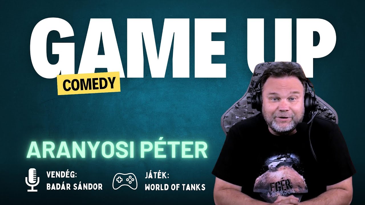 Game Up Comedy - Aranyosi Péter & Badár Sándor | Aranyosi Péter