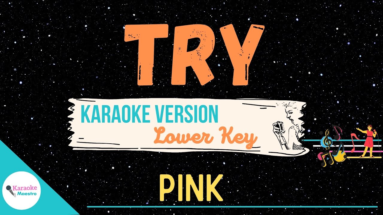 TRY • (Lower Key) ♫ Karaoke | Pink