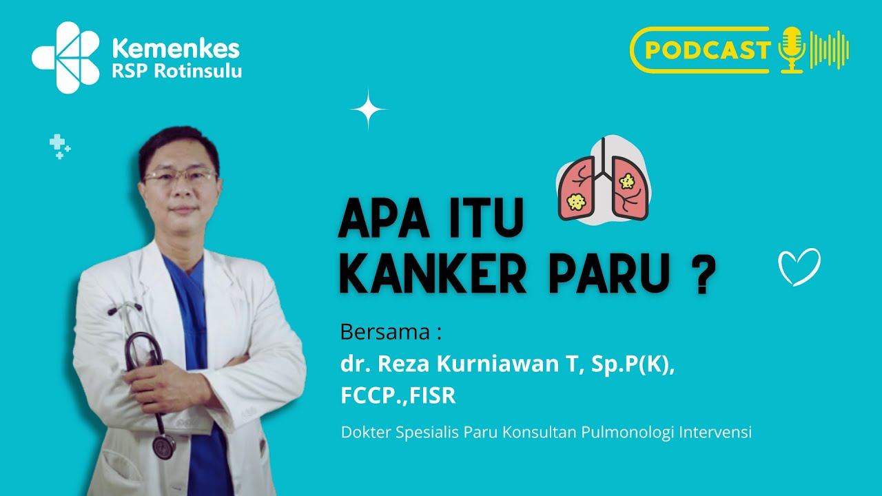 PODCAST Pembahasan mendalam Kanker Paru bersama dr.Reza Kurniawan T, Sp.P.(K), FISR.