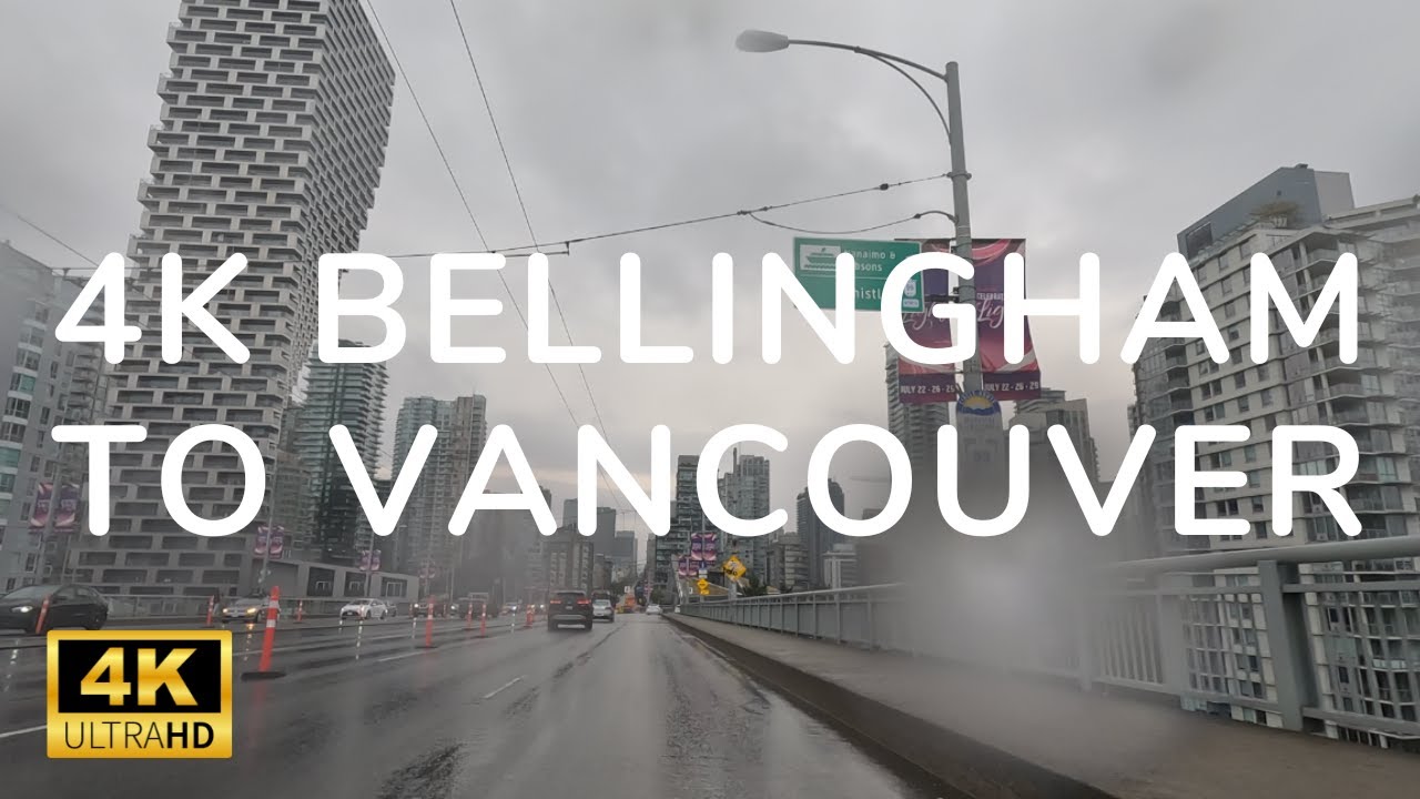 4K Drive From Bellingham to Vancouver | Washington, USA to British Columbia, Canada