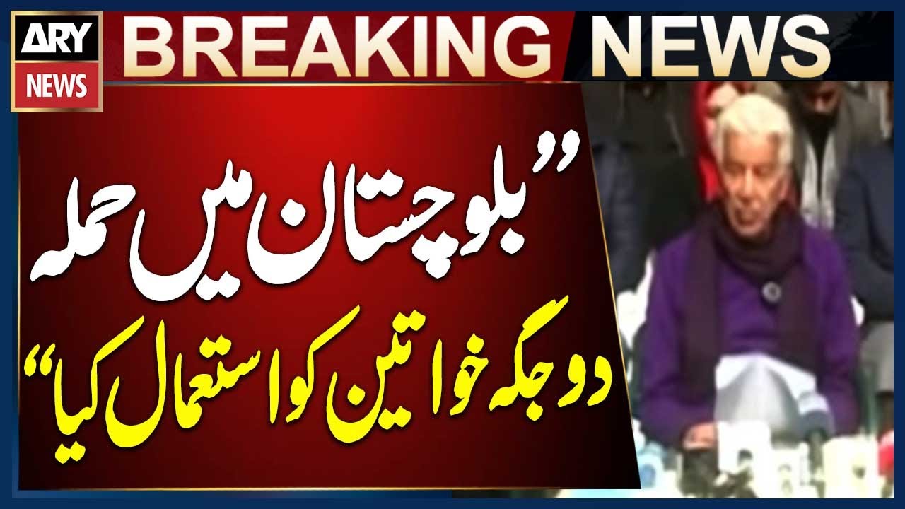 Women Used in Attacks at Two Locations in Balochistan, Says Defence Minister