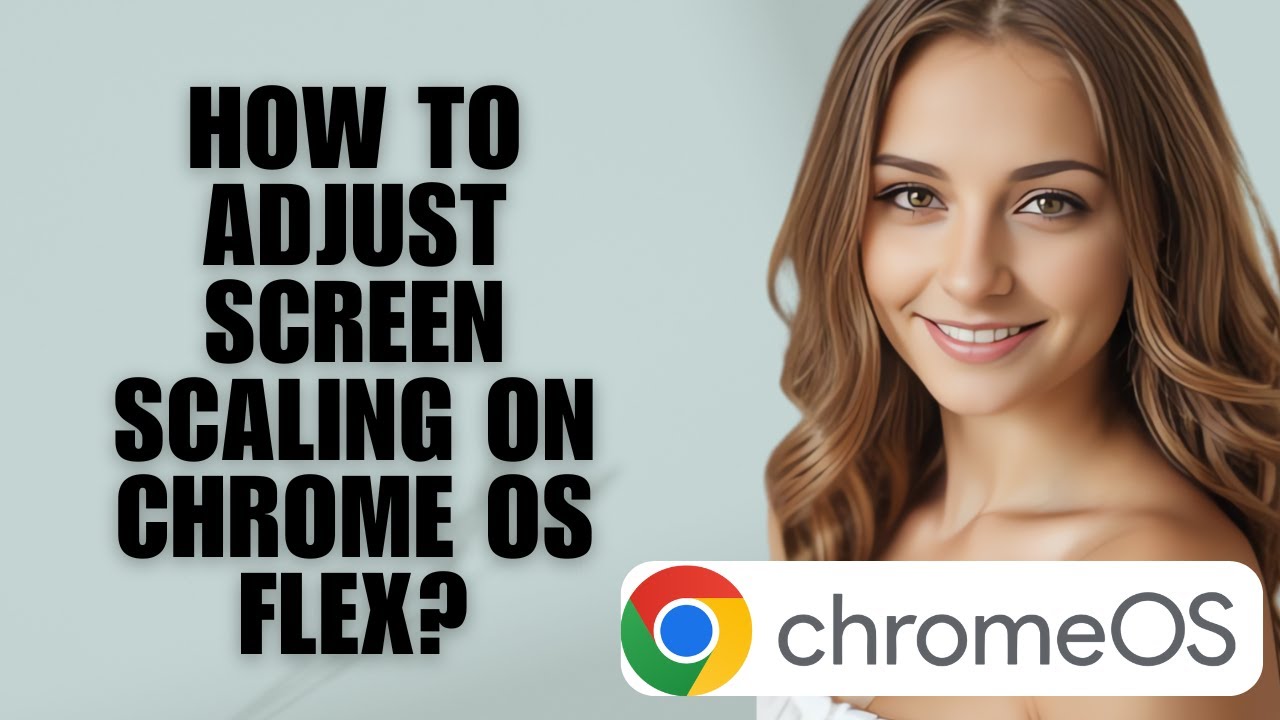 How to Adjust Screen Scaling on Chrome OS Flex?