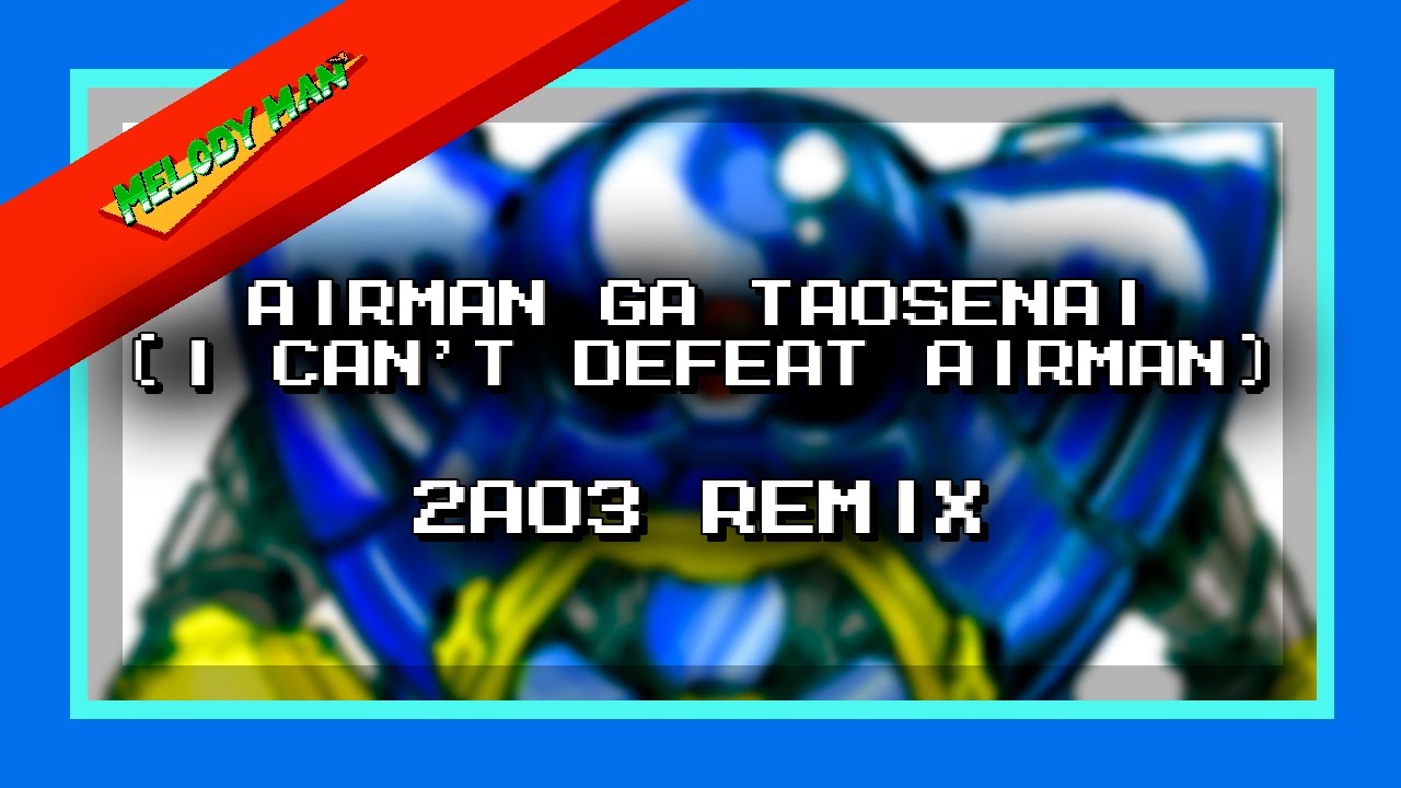 Team Nekkokan - Airman ga Taosenai (I can't defeat Airman) [8 bit - 2A03 Remix]