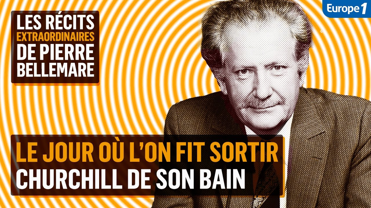 Le jour où l’on fit sortir Churchill de son bain - Les récits extraordinaires de Pierre Bellemare