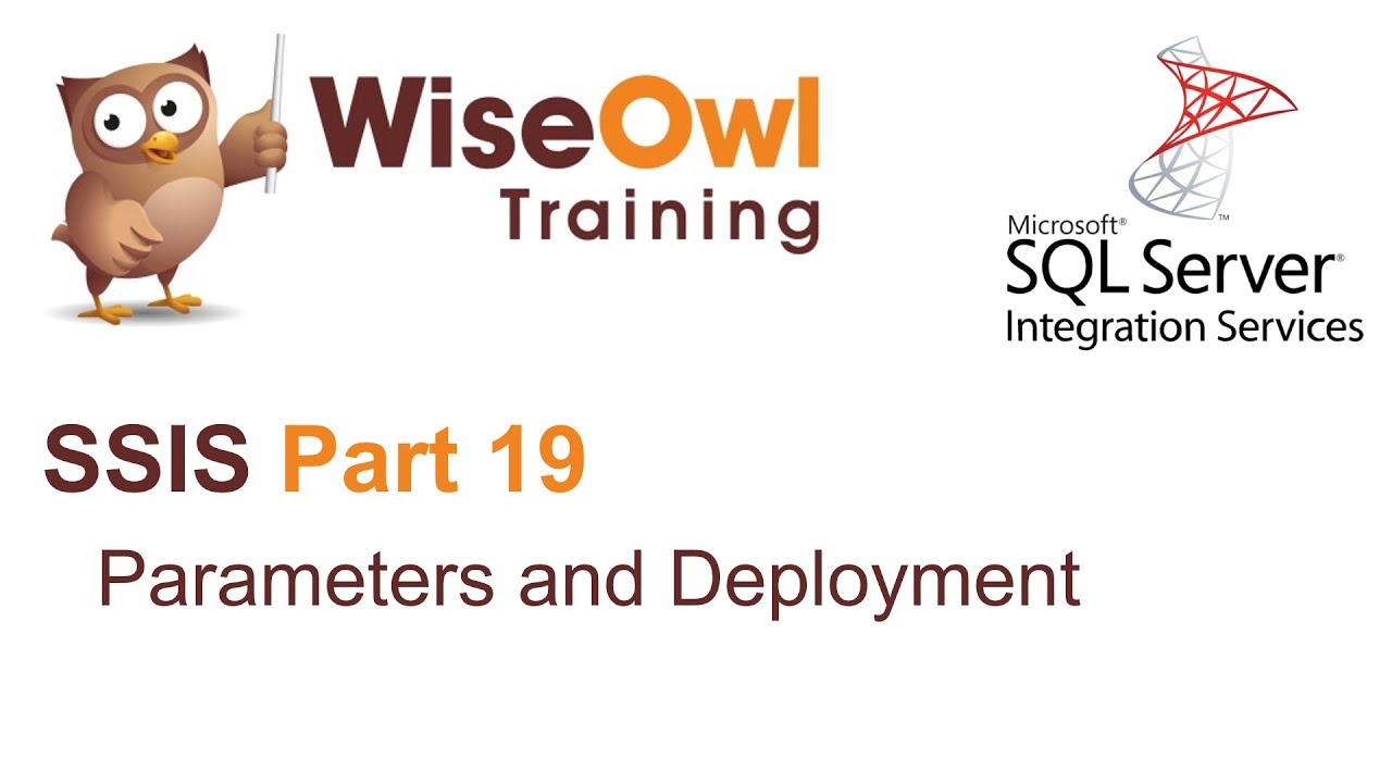 SQL Server Integration Services (SSIS) Part 19 - Parameters and deployment