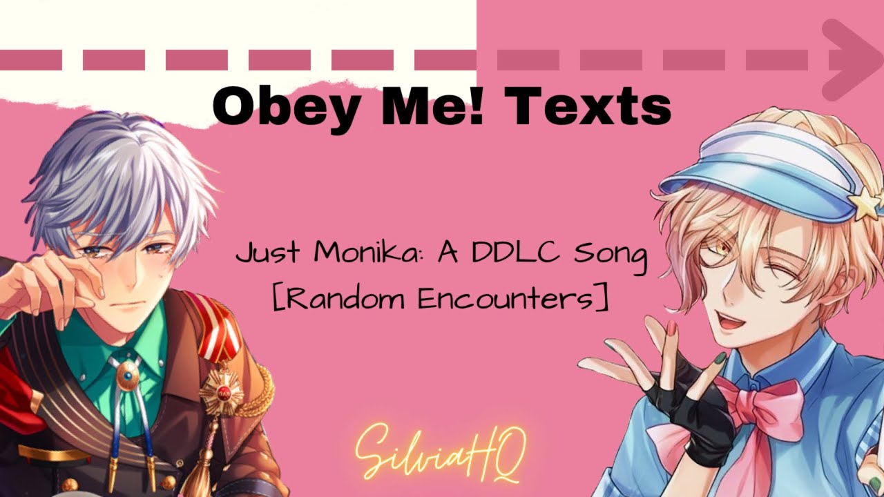 Obey Me! Texts [] Just Monika: A DDLC Song (Random Encounters) - SilviaHQ Texts